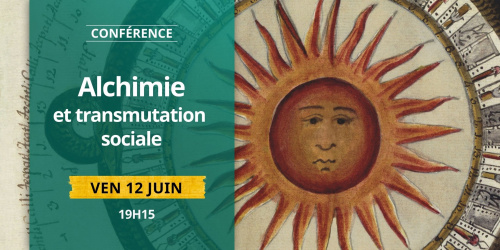 Conférence : Alchimie et transmutation sociale