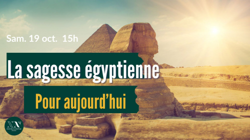 Atelier d’approfondissement : « La sagesse Egyptienne pour aujourd’hui »